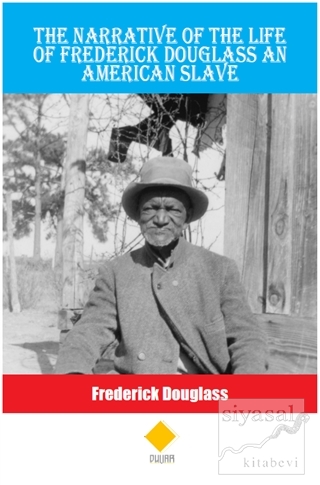 The Narrative Of The Life Of Frederick Douglass An American Slave Fred