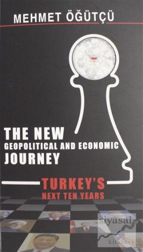 The New Geopolitical and Economic Journey Mehmet Öğütçü