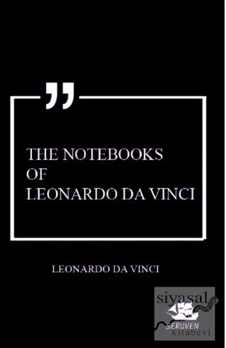 The Notebooks of Leonardo Da Vinci Leonardo Da Vinci