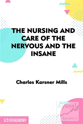 The Nursing and Care of the Nervous and the Insane Charles Karsner Mil