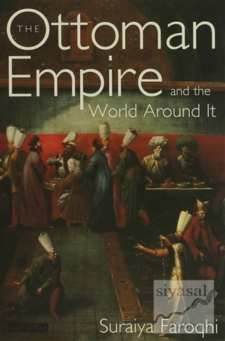 The Ottoman Empire and the World Around it Suraiya Faroqhi
