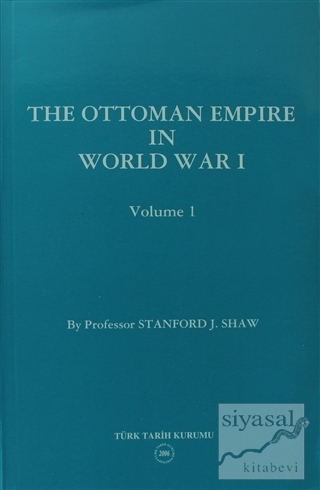 The Ottoman Empire in World War I: Prelude to War Volume 1 Stanford J.