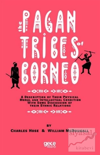 The Pagan Tribes Of Borneo Charles Hose