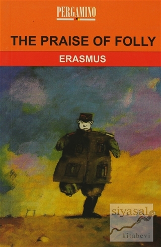The Paraise of Folly Desiderius Erasmus