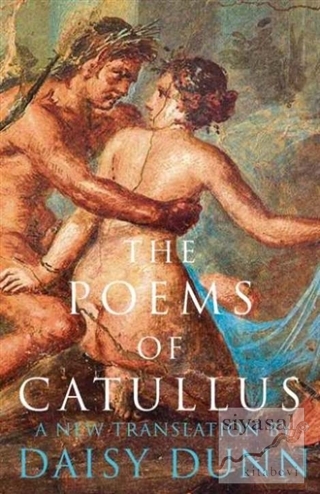 The Poems of Catullus Daisy Dunn