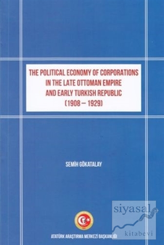 The Political Economy of Corporations in the Late Ottoman Empire and E