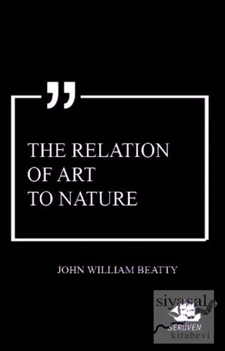 The Relation of Art to Nature John William Beatty