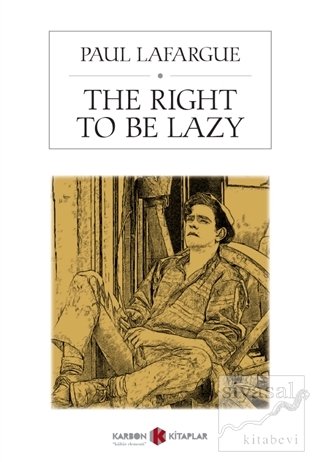 The Right To Be Lazy Paul Lafargue