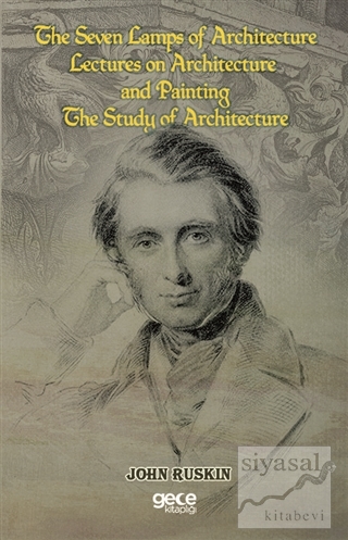 The Seven Lamps of Architecture Lectures on Architecture and Painting 