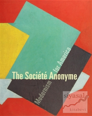 The Societe Anonyme: Modernism for America (Ciltli) Jennifer R Gross
