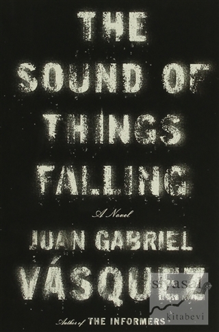 The Sound of Things Falling: A Novel (Ciltli) Juan Gabriel Vasquez
