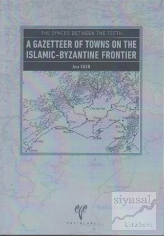 The Spaces Between The Teeth - A Gazetteer Of Towns On The Islamic-Byz