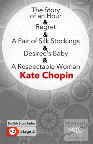 The Story of an Hour - Regret - A Pair of Silk Stockings - Desiree's B