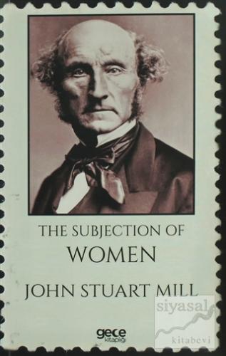 The Subjection of Women John Stuart Mill