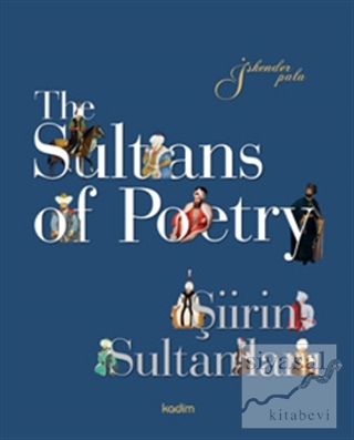 The Sultans of Poetry - Şiirin Sultanları (Ciltli) İskender Pala
