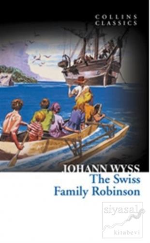 The Swiss Family Robinson (Collins Classics) Johann David Wyss