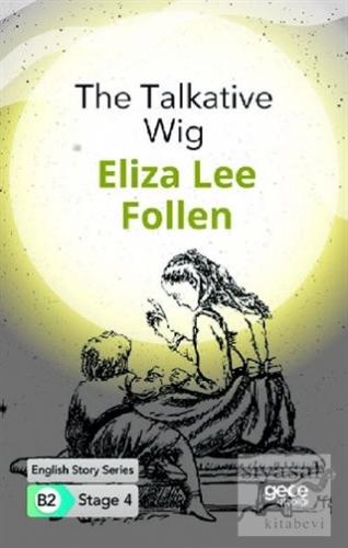 The Talkative Wig - İngilizce Hikayeler B2 Stage 4 Eliza Lee Follen