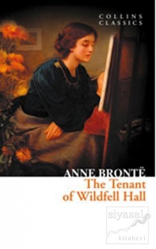 The Tenant of Wildfell Hall (Collins Classics) Anne Bronte