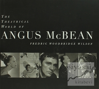 The Theatrical World of Angus McBean (Ciltli) Fredric Woodbridge Wilso