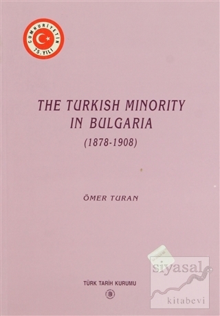 The Turkish Minority in Bulgaria (1878 - 1908) Ömer Turan