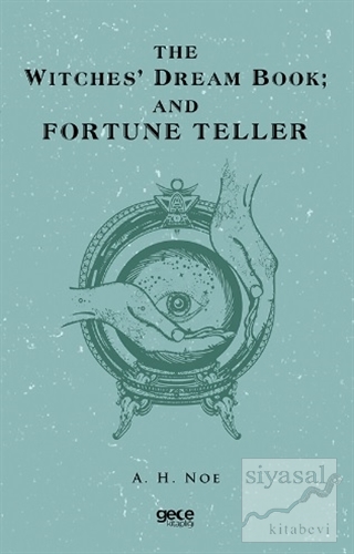 The Witches Dream Book; And Fortune Teller A. H. Noe