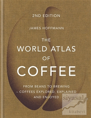 The World Atlas of Coffee (Ciltli) James Hoffmann