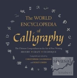 The World Encyclopedia of Calligraphy : The Ultimate Compendium on the