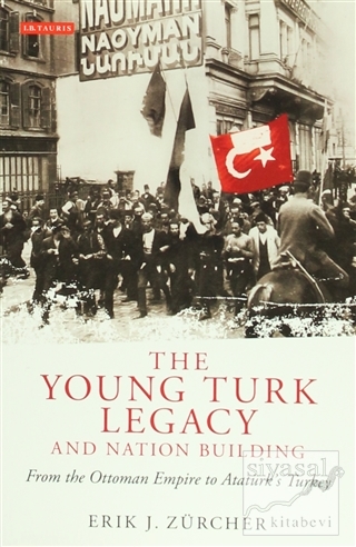 The Young Turk Legacy and Nation Building Erik J. Zurcher
