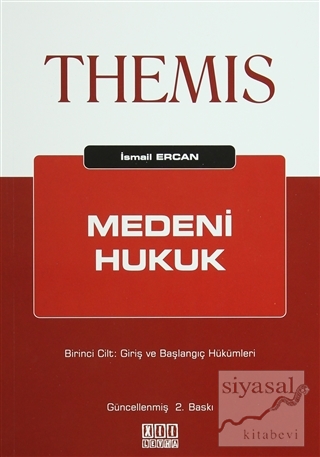 Themis Medeni Hukuk 1. Cilt: Giriş ve Başlangıç Hükümleri İsmail Ercan