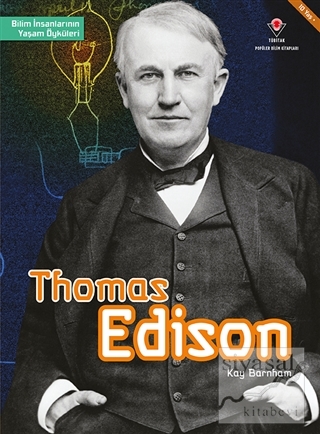 Thomas Edison - Bilim İnsanlarının Yaşam Öyküleri Kay Barnham