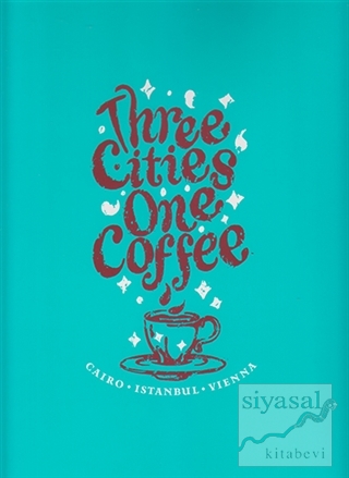 Three Cities One Coffee: Cairo, Istanbul, Vienna Kolektif