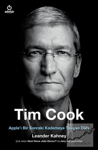 Tim Cook - Apple'ı Bir Sonraki Kademeye Taşıyan Dahi Leander Kahney