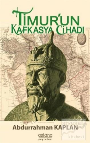 Timur'un Kafkasya Cihadı Abdurrahman Kaplan