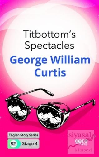Titbottom's Spectacles - İngilizce Hikayeler B2 Stage 4 George William