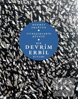 Titreşimlerin Büyüsü - Bir Devrim Erbil Kitabı (Ciltli) Mehmet Ergüven