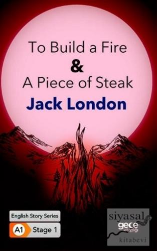 To Build a Fire A Piece of Steak İngilizce Hikayeler A1 Stage1 Jack Lo