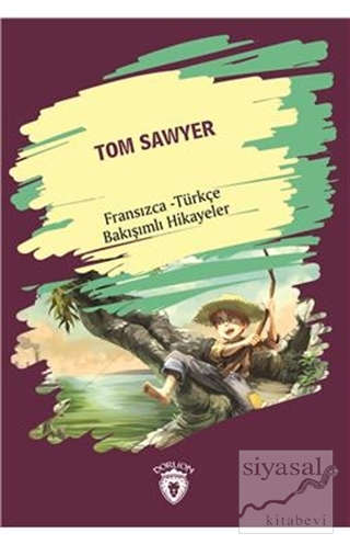 Tom Sawyer (Tom Sawyer) Fransızca Türkçe Bakışımlı Hikayeler Kolektif
