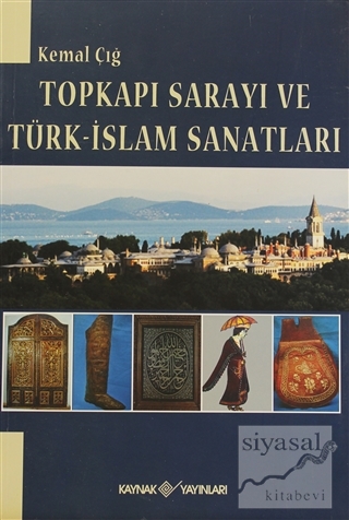 Topkapı Sarayı ve Türk-İslam Sanatları Kemal Çığ