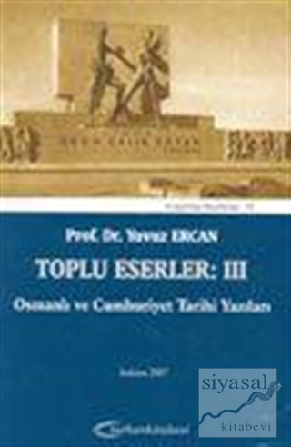 Toplu Eserler: III Osmanlı ve Cumhuriyet Tarihi Yazıları Yavuz Ercan