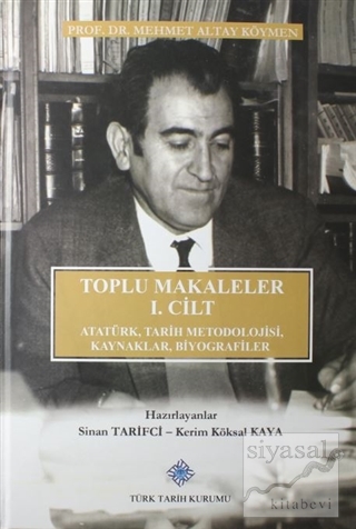Toplu Makaleler 1. Cilt Atatürk Tarih Metodolojisi Kaynaklar Biyografi