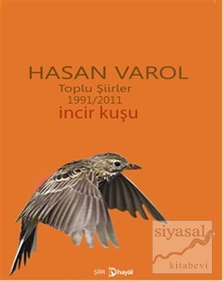 Toplu Şiirler 1991-2011 - İncir Kuşu Hasan Varol