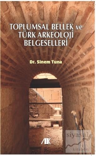 Toplumsal Bellek ve Türk Arkeoloji Belgeselleri Sinem Tuna