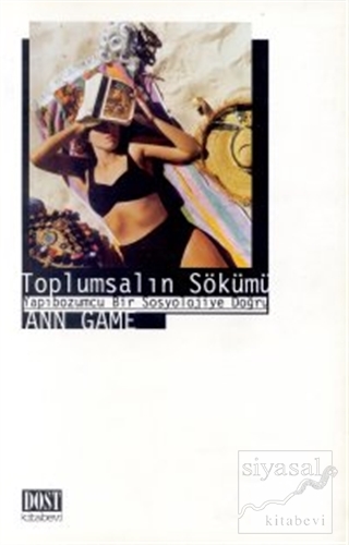 Toplumsalın Sökümü Yapıbozumcu Bir Sosyolojiye Doğru