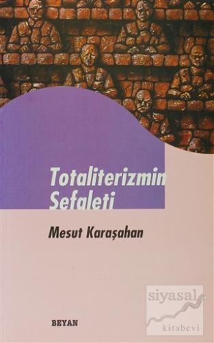 Totaliterizmin Sefaleti Mesut Karaşahan