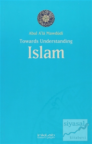Toward Understanding Islam Abul A'la Mawdudi