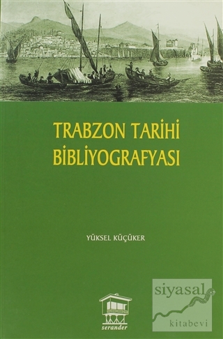 Trabzon Tarihi Bibliyografyası Yüksel Küçüker