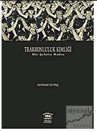 Trabzonluluk Kimliği Bayram Sevinç