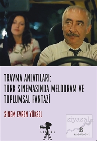 Travma Anlatıları: Türk Sinemasında Melodram ve Toplumsal Fantazi Sine