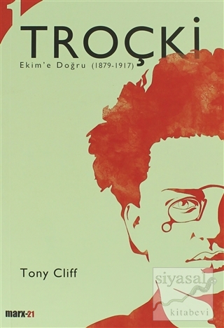Troçki Biyografisi Cilt 1: Ekim'e Doğru (1879-1917) Tony Cliff