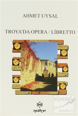 Troya'da Opera / Libretto Ahmet Uysal